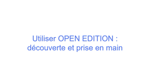 Utiliser Open Edition : découverte et prise en main