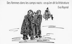 Podcast // Des femmes dans les camps nazis : ce qu’en dit la littérature