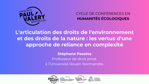 Conférence de Stéphane Pessina sur l'articulation des droits de l'environnement et des droits de la nature : les vertus d'une approche de reliance en complexité